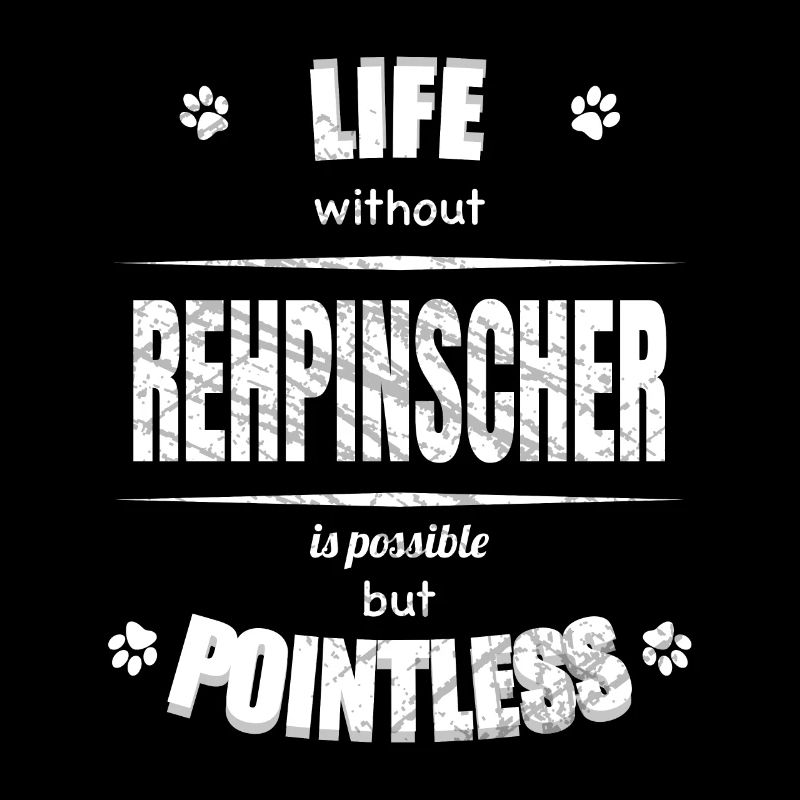 Life is possible but pointless - Rehpinscher