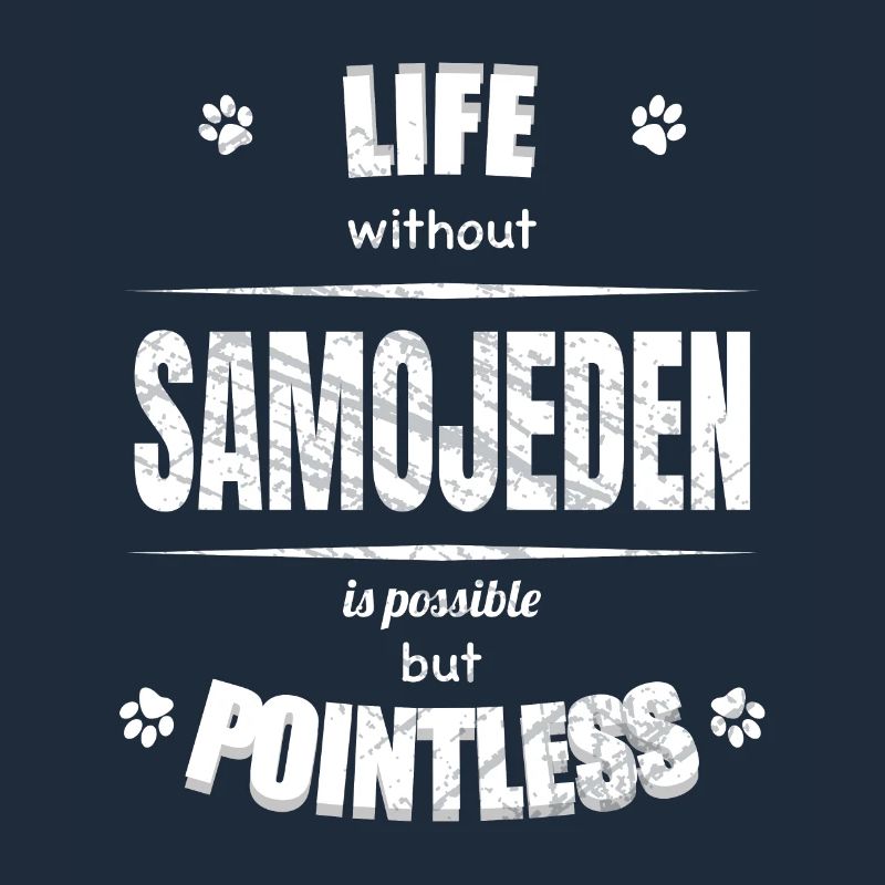 Life is possible but pointless - Samoyed