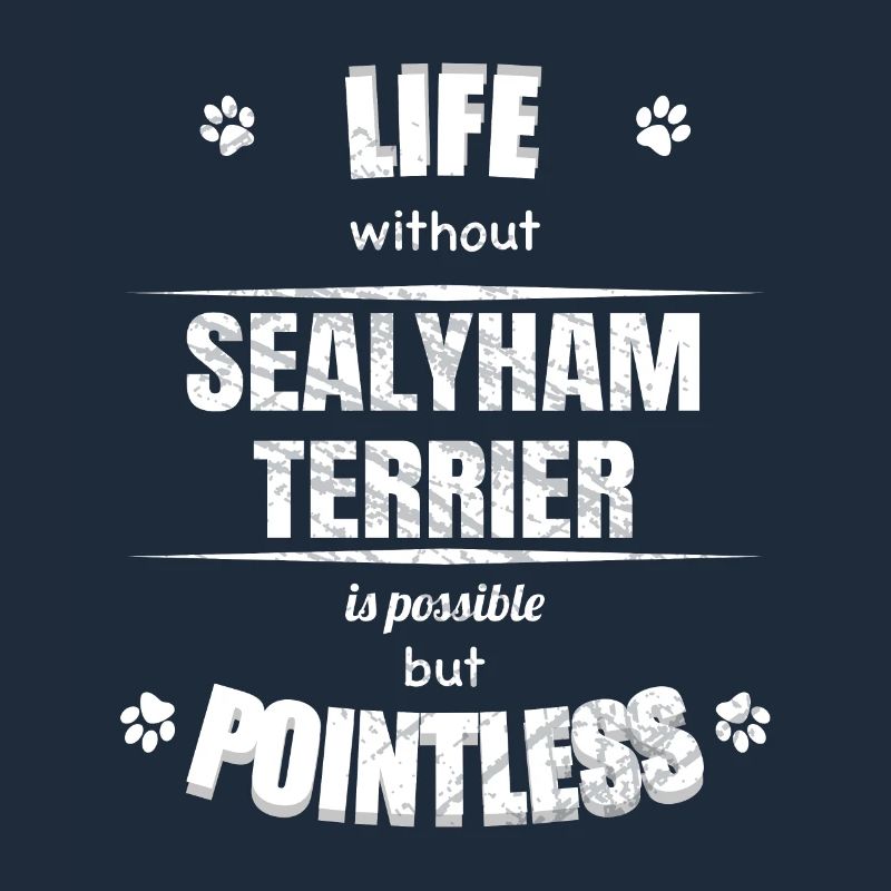 Life is possible but pointless - Sealyham Terrier