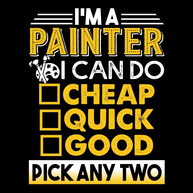 Painter Painter I Can Do Cheap Quick Good