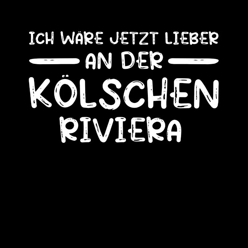Kölsche Riviera Kölle Kölsch Kölner Karneval Köln