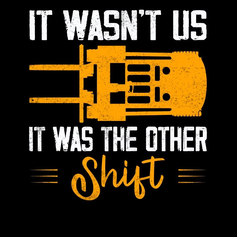 It Wasn't Us It Was The Other Shift Forklift Drive