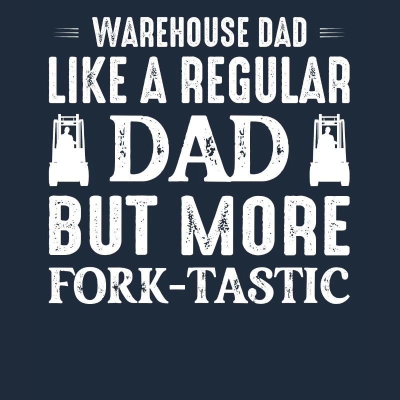 Warehouse Dad Like A Regular Dad Forklift Operator