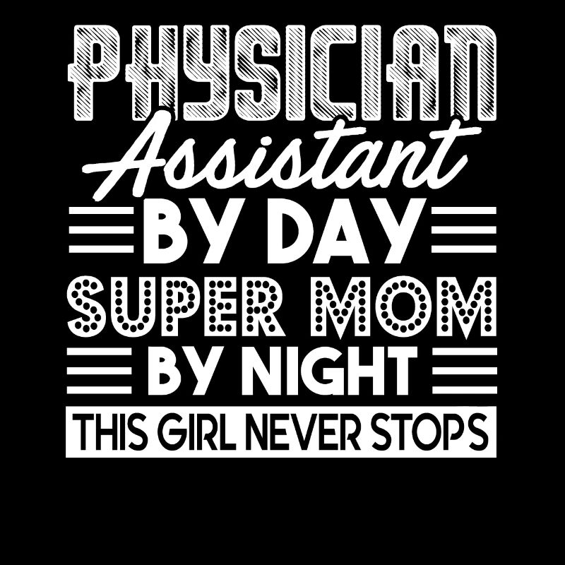 Physician Assistant By Day Super Mom By Night