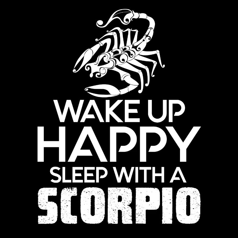 Scorpio Wake Up Happy Sleep with a Scorpio