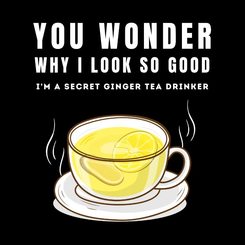 I'M A SECRET GINGER TEA DRINKER Ingwertee Ingwer