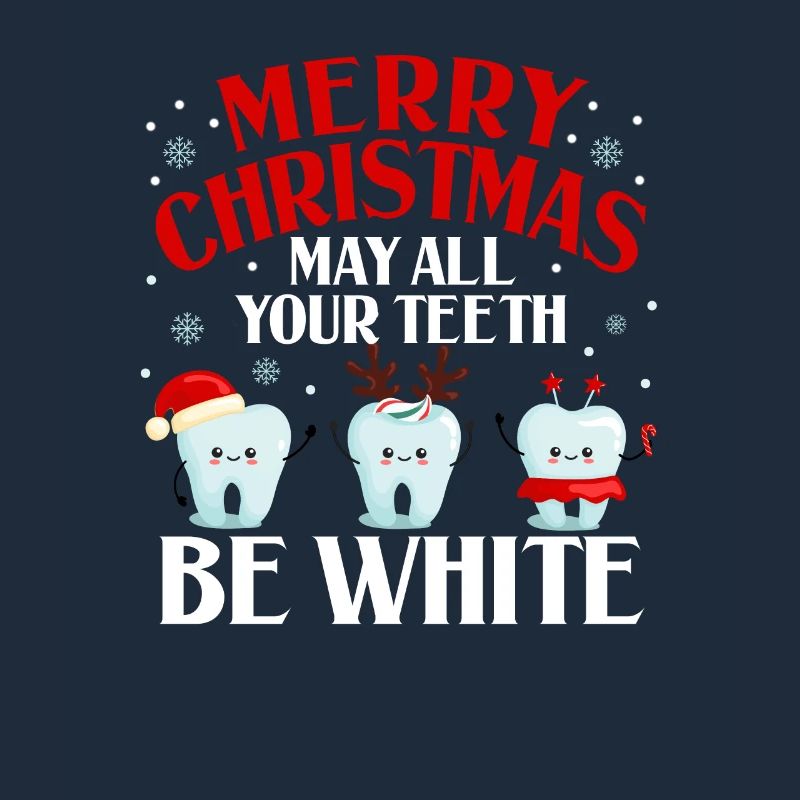 Merry Christmas May all your teeth be white