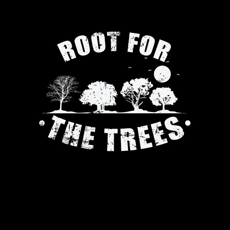 Root for the Trees Nature Forests Leaves