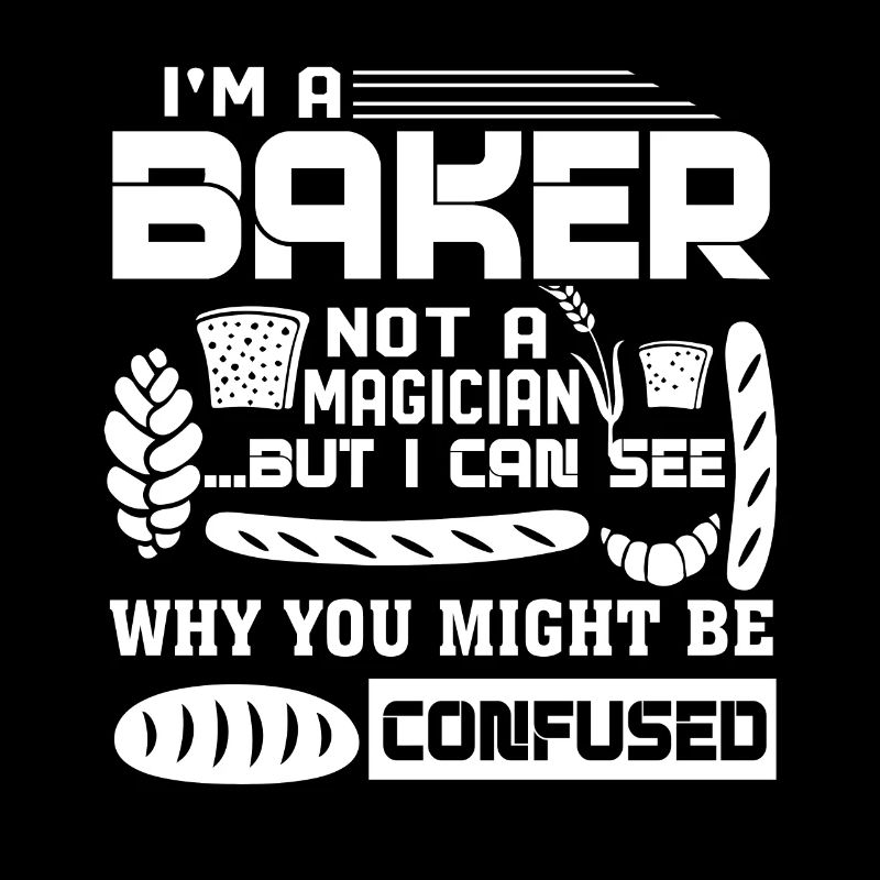 Baker I'm A Baker Not A Magician