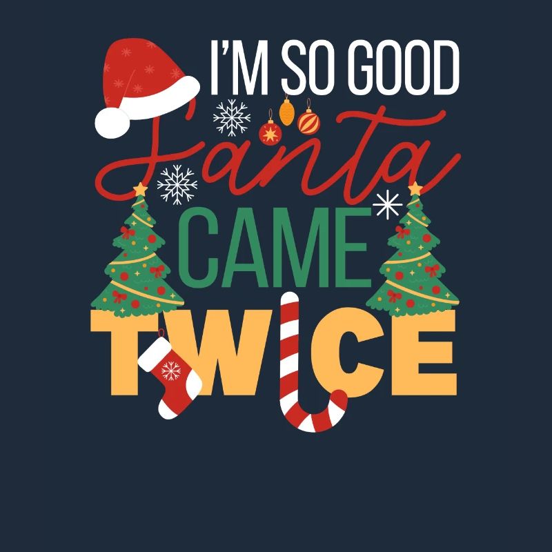 Ich bin so gut, dass der Weihnachtsmann zweimal