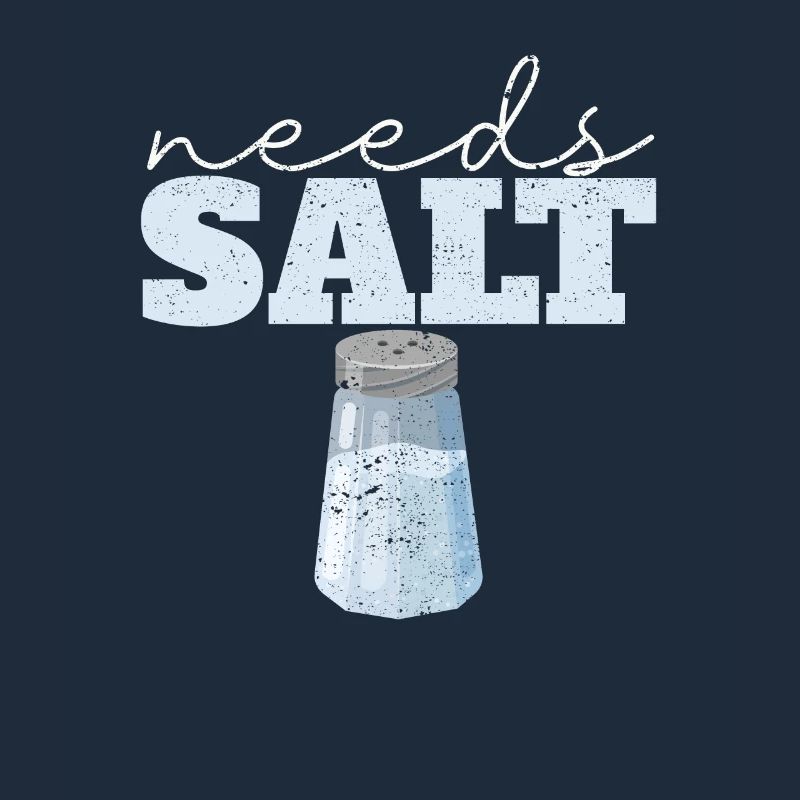 Needs Salt Funny Cooking Chef Culinary