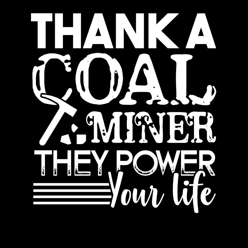 Coal Miner Thank A Coal Miner