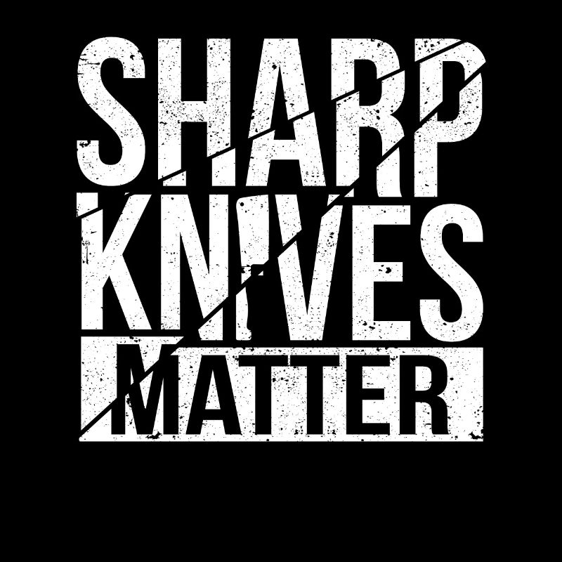 Sharp Knives Matter Chef Funny Culinary