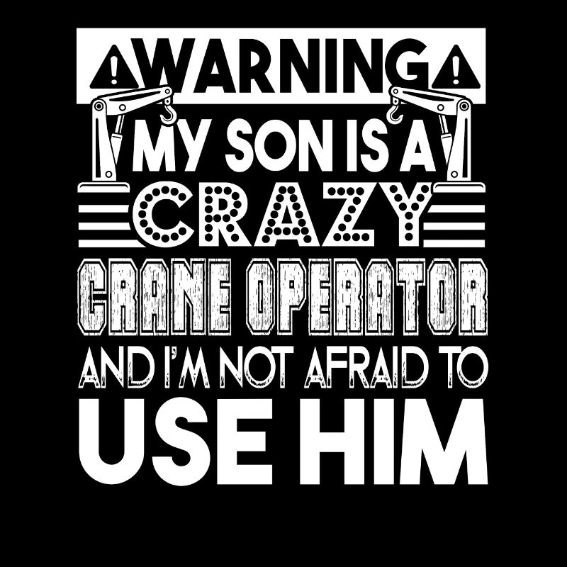 Crane Operator My Son Is A Crazy Crane Operator