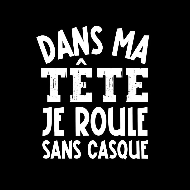 dans ma tête je roule sans casque