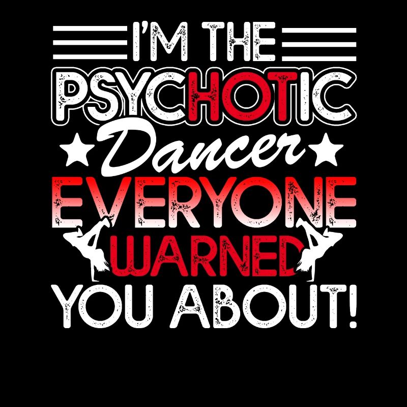 Dancer I'm The Psychotic Dancer