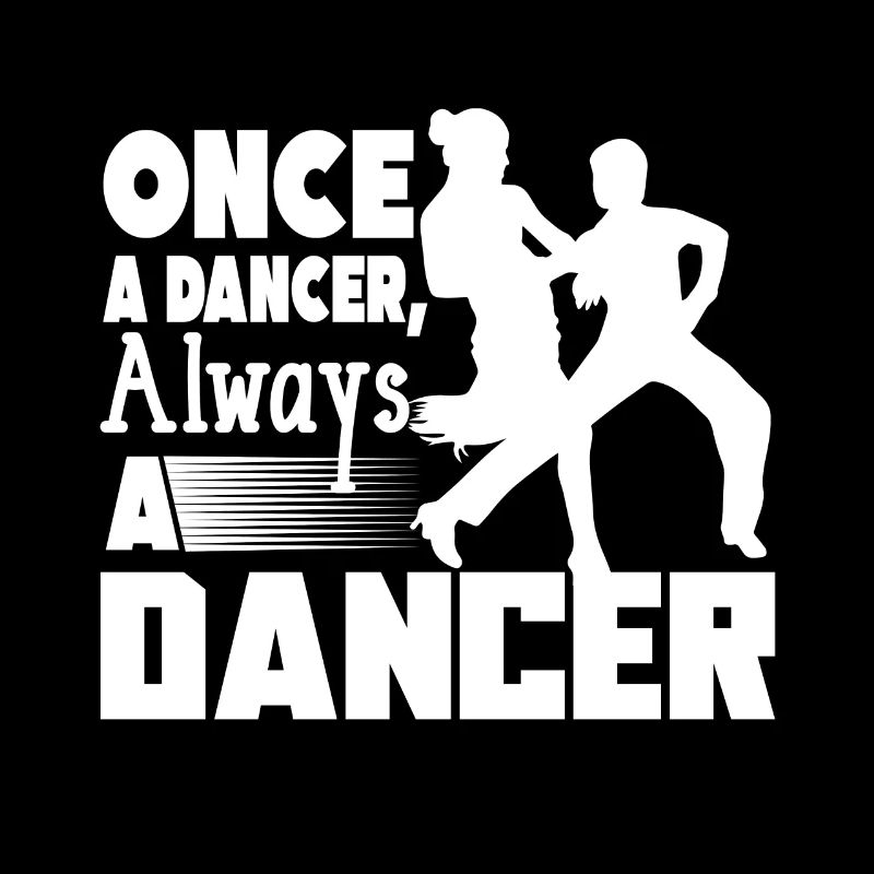 Dancer Once A Dancer Always A Dancer