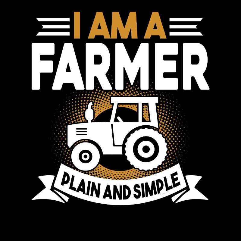 Farmer I Am A Farmer Plain And Simple