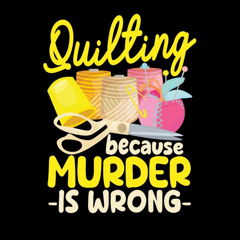 Quilting Because Murder Is Wrong Funny Sewing Quilter