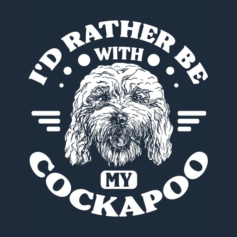 Rather be with my cockapoo