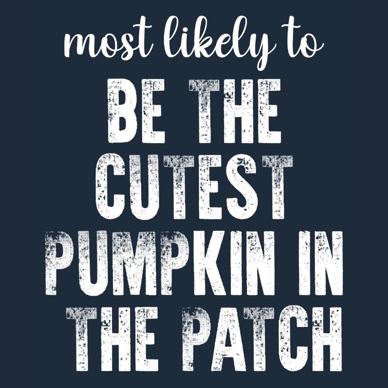 Most Likely To Be The Cutest Pumpkin In The Patch