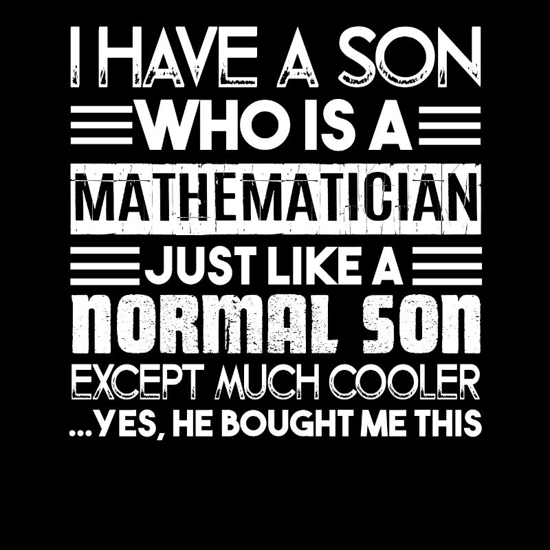 Mathematician My Son Is A Mathematician