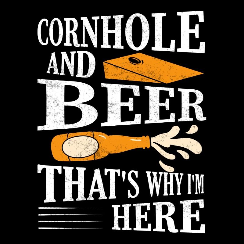 Cornhole And Beer That's Why I'm Here Player Bean