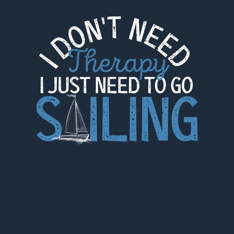 I don't need therapy, I just need to sail