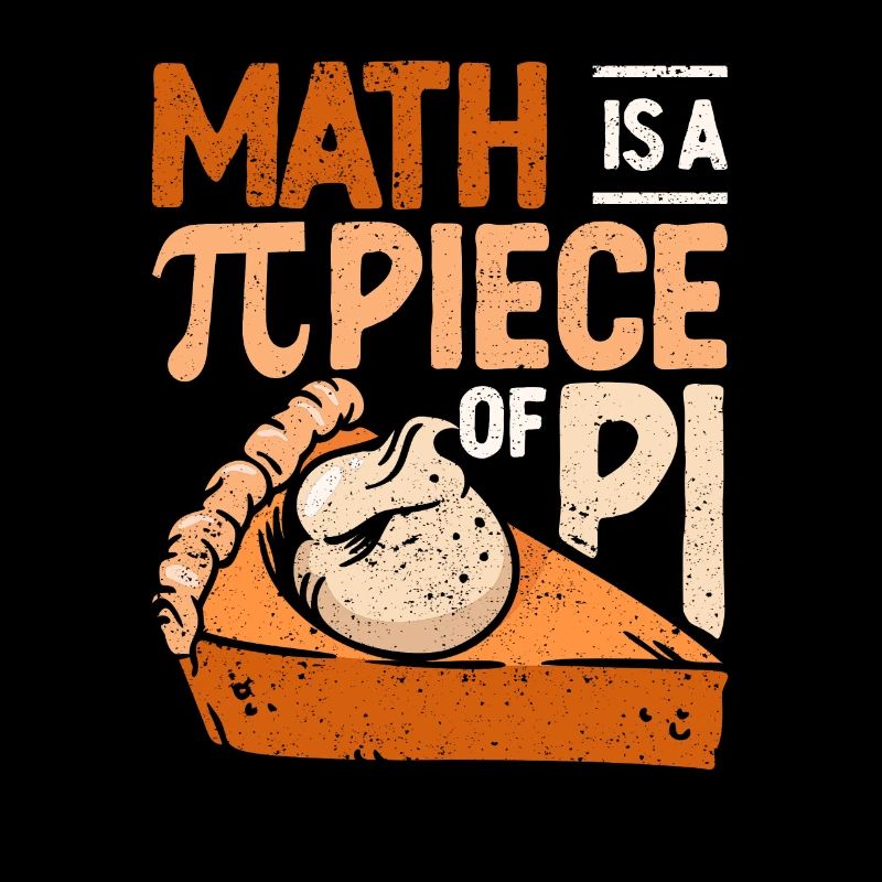 Math Is A Piece Of Pi Funny Pie 3.14 Mathématicien