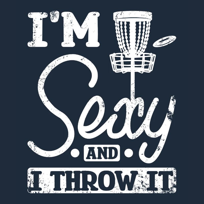 I'm sexy and I throw it disc golf