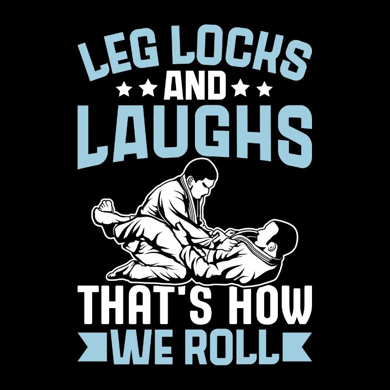Leg Locks and Laughs that's how we roll
