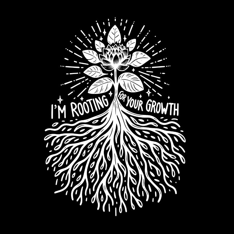 I'm Rooting For Your Growth