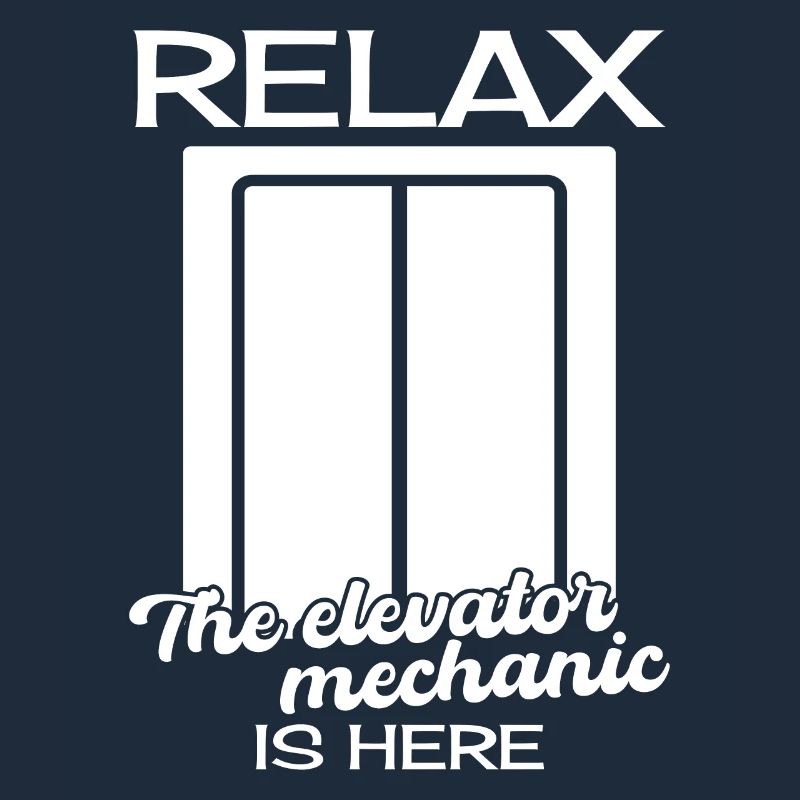Funny Elevator Mechanic Relax The Elevator Is Here