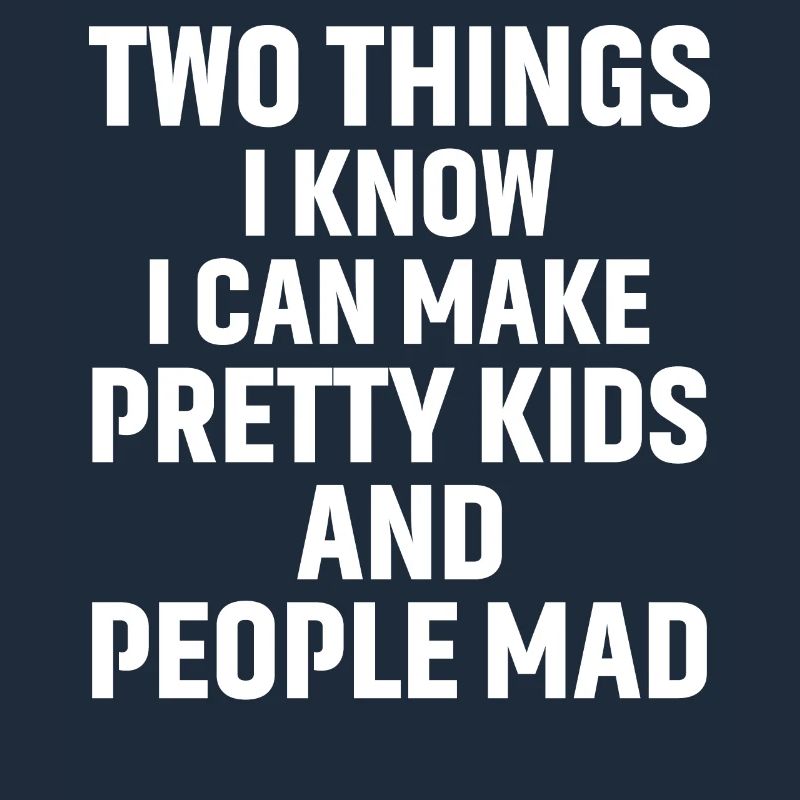 two things I know I can make pretty kids and
