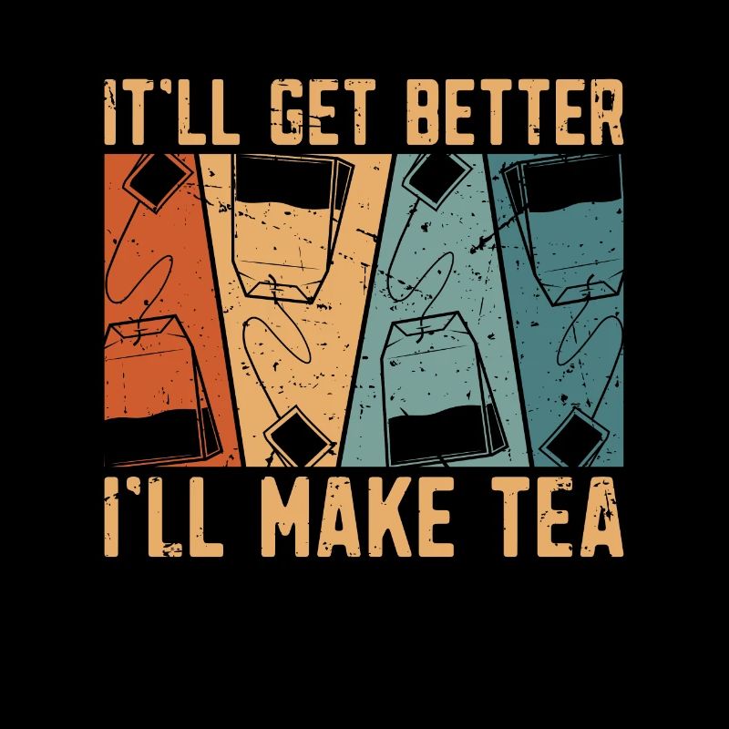 Herbal Tea It'll Get Better I'll Make Fruit Tea