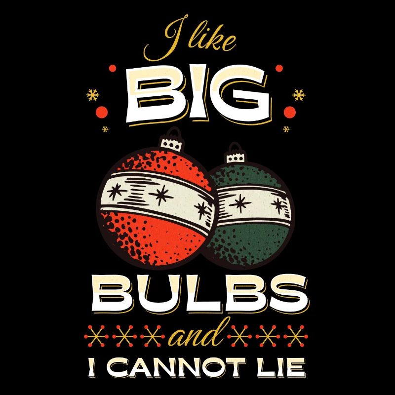 I like Big Bulbs and I cannot lie - Christmas