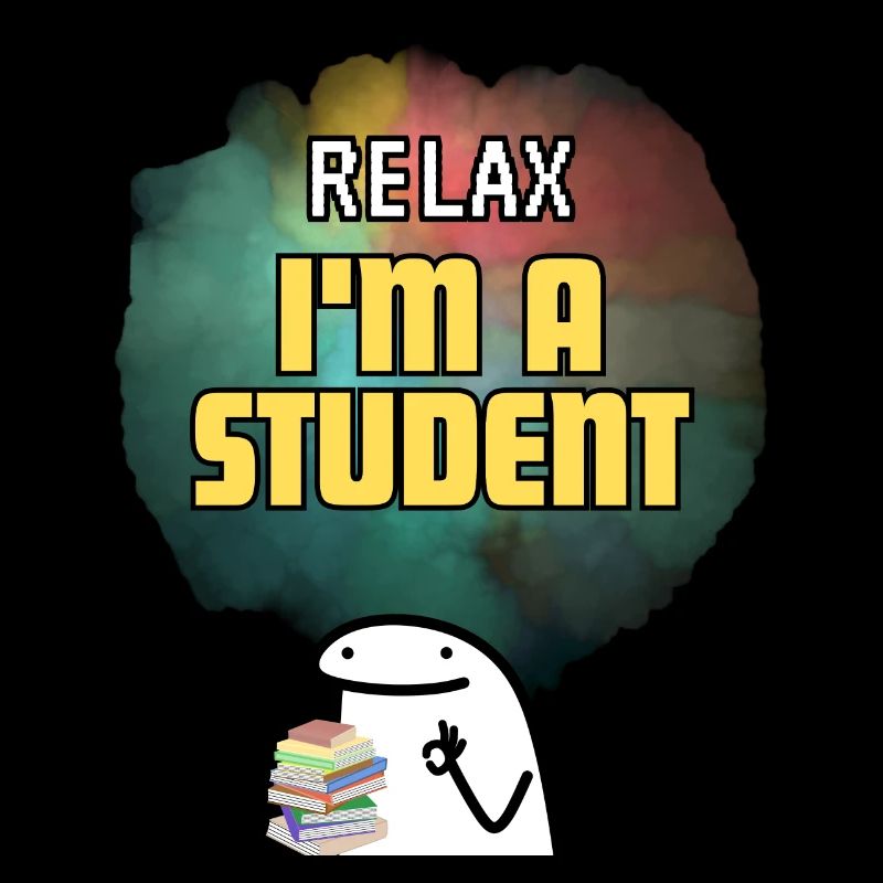 Relax, I am a Student Funny Design for Students