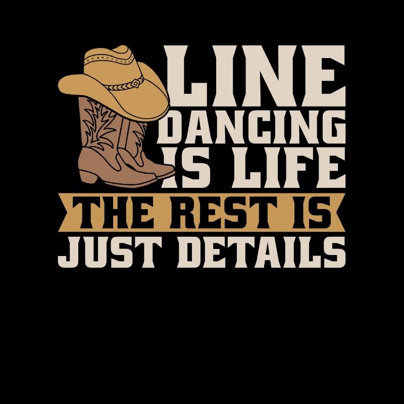 Line Dancing Is Life The Rest Is Just Cowboy Boots