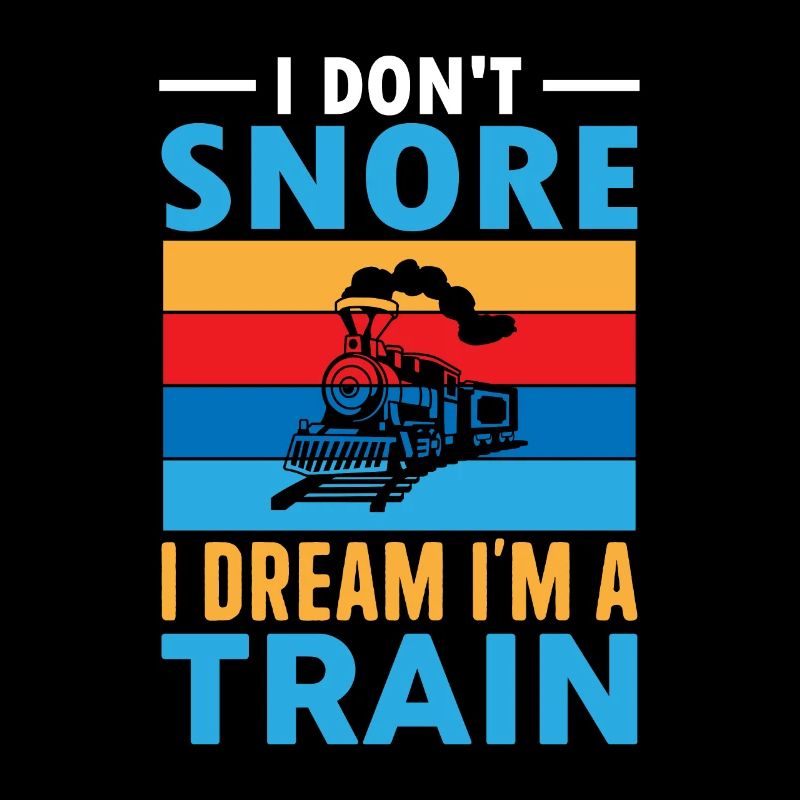 I don´t Snore i dream i am a Train