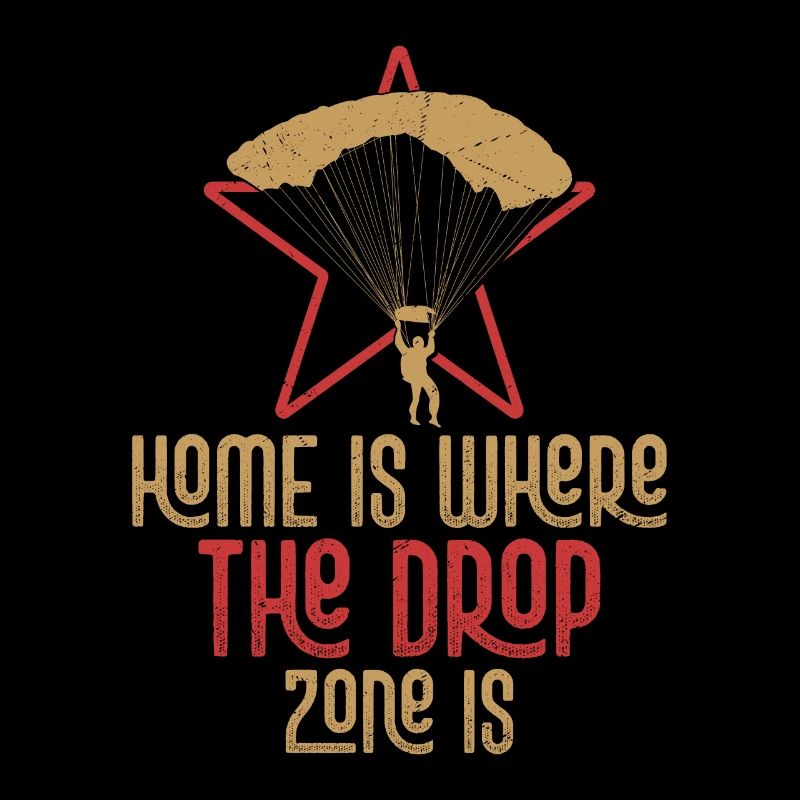 Home Is Where The Drop Zone Is Parachute Skydiver