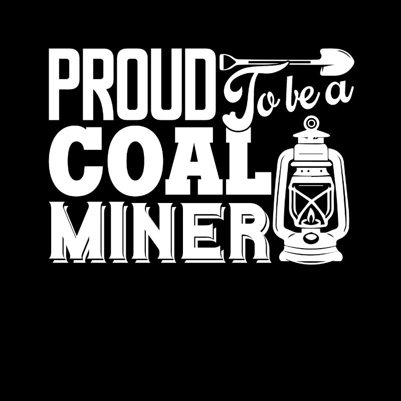 Coal Miner Proud To Be A Coal Miner