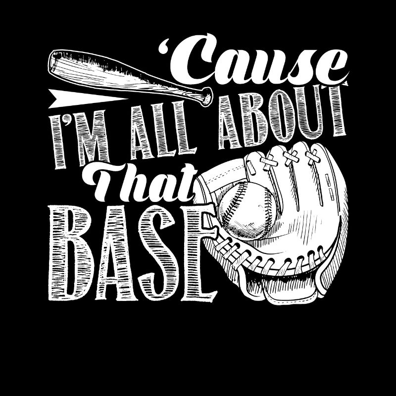 Baseball Baseball I'm All About That Base