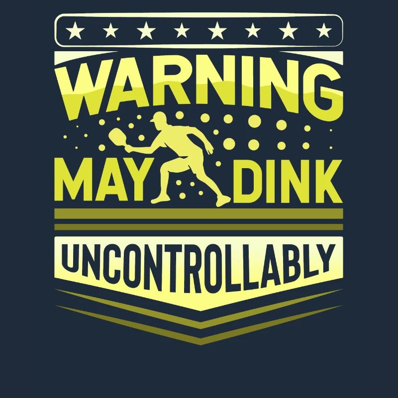 Warning May Dink Uncontrollably Pickleball Saying