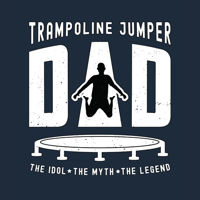 Trampoline Jumper Dad The Idol Trampoline Lover