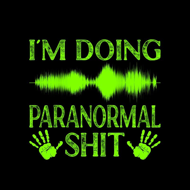 Paranormal Ghost Hunter I ́m Doing Paranormal Shit
