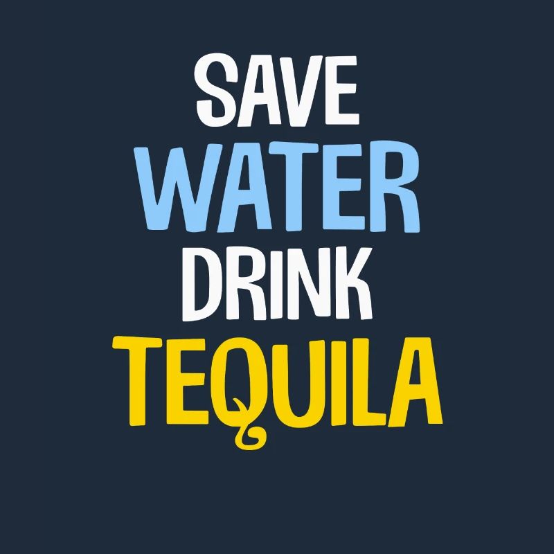 Save Water Drink Tequila Funny Mexican Alcohol