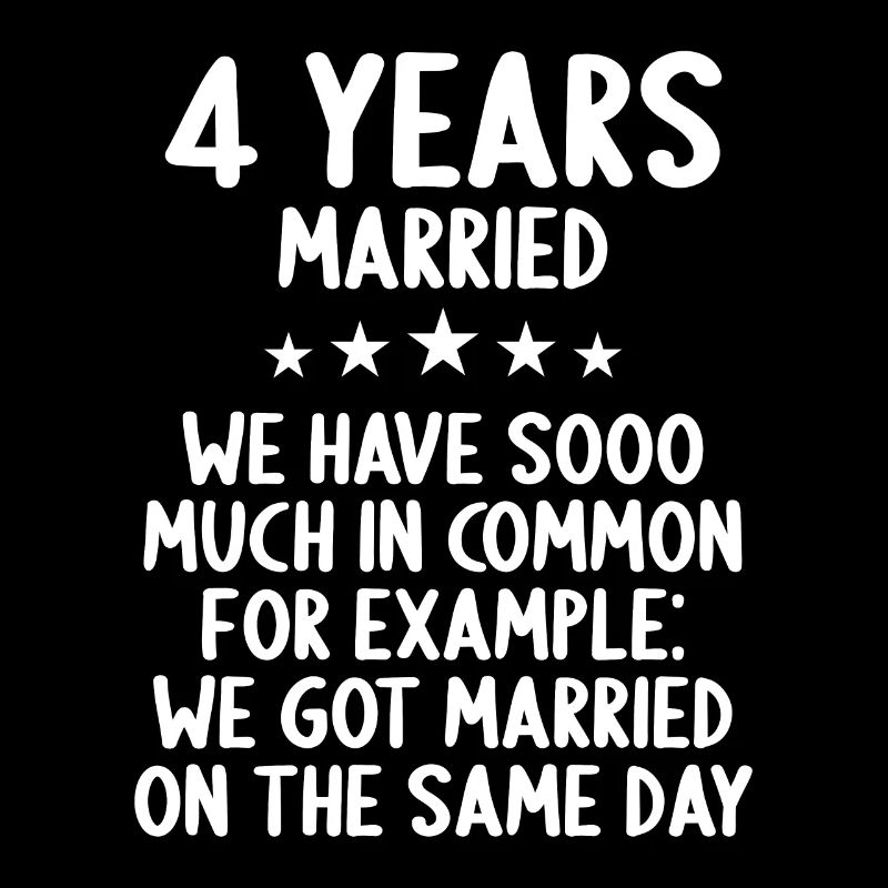 We have a lot in common 4th wedding anniversary