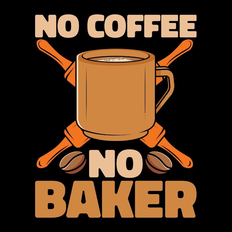Baker No Coffee No Baker Patissier Coffee Lover