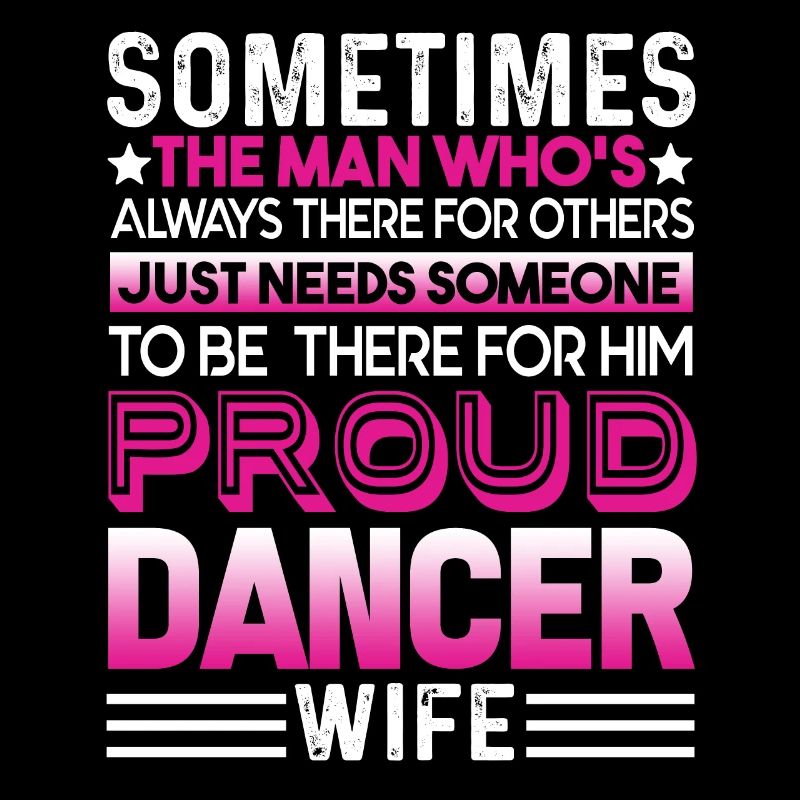 Dancer Proud Dancer Wife