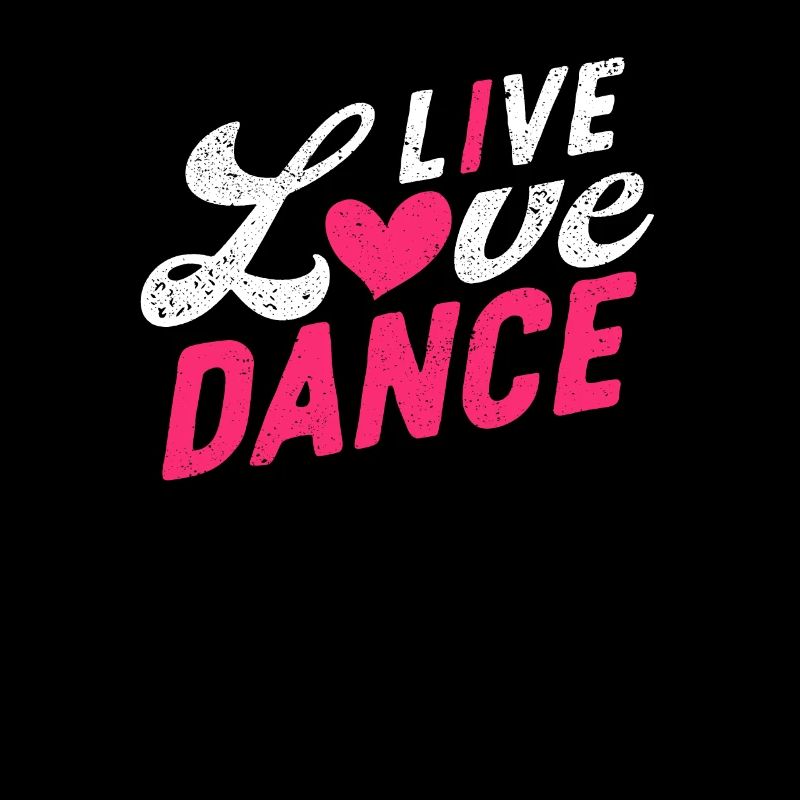 Live Love Dance Funny Dance Lover Dancer